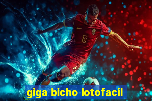 giga bicho lotofacil